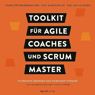 Abbildung von Toolkit für Agile Coaches und Scrum Master: 99 kreative Übungen Workshop Formate