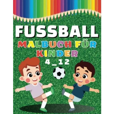 Abbildung von Fußball malbuch für Kinder: Einfache und Lustige Malvorlagen Kinder, Jungen Mädchen im Alter von 4 12 Jahren. (Perfekte Geschenkidee Kinder!)