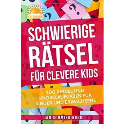 Abbildung von Schwierige Rätsel für Clevere Kids: 300 RÄTSEL UND KNOBELAUFGABEN FÜR KINDER ERWACHSENE