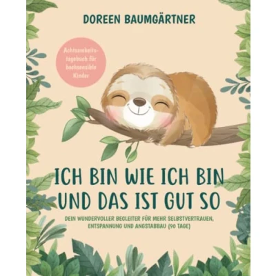 Abbildung von Achtsamkeitstagebuch für hochsensible Kinder „Ich bin wie ich und das ist gut so“ Dein wundervoller Begleiter mehr Selbstvertrauen, Entspannung Angstabbau (90 Tage)