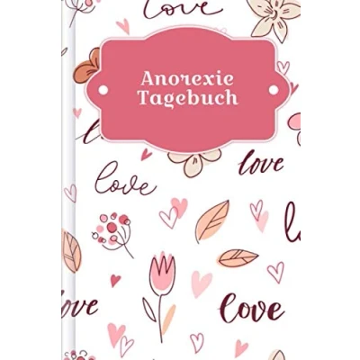 Abbildung von Anorexie Tagebuch: Als Selbsthilfe zum Ausfüllen &amp; Ankreuzen mit therapeutischen Ernährungstagebuch, 30 Tage Selbstliebe Challenge, Schlaftracker, ... täglicher Stimmung uvm. Motiv: Romantik