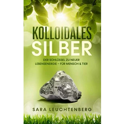 Abbildung von Kolloidales Silber: Der Schlüssel zu neuer Lebensenergie für Mensch &amp; Tier