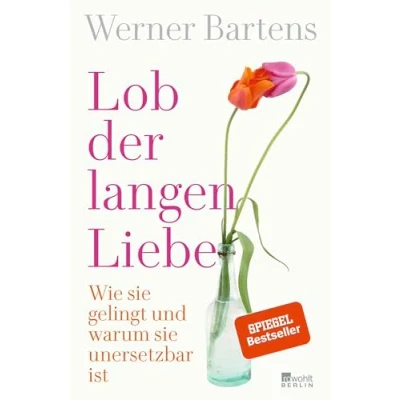 Abbildung von Lob der langen Liebe: Wie sie gelingt und warum unersetzbar ist