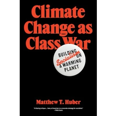 Abbildung von Climate Change As Class War: Building Socialism on a Warming Planet