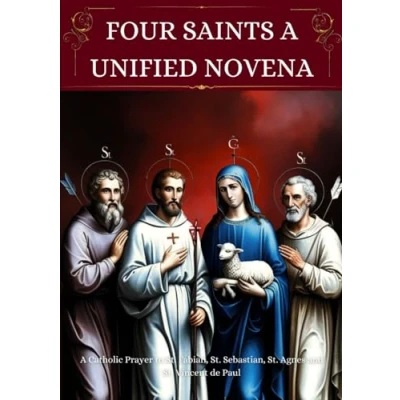 Abbildung von Four Saints A Unified Novena: Catholic Prayer to St. Fabian, Sebastian, Agnes and Vincent de Paul