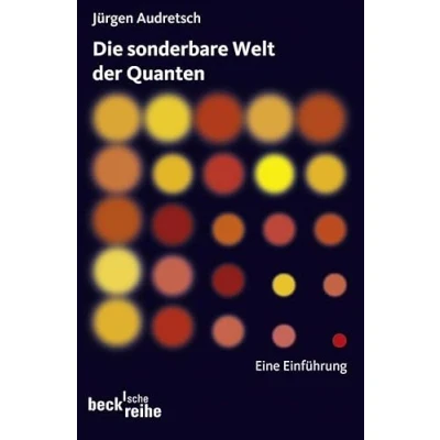 Abbildung von Die sonderbare Welt der Quanten: Eine Einführung (Beck&#039;sche Reihe)