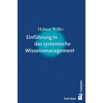 Abbildung von Einführung in das systemische Wissensmanagement (Carl Auer Compact)