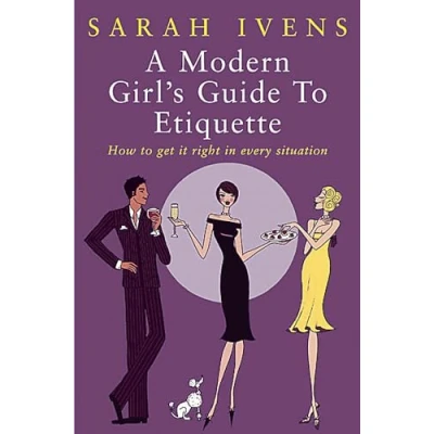 Abbildung von A Modern Girl&#039;s Guide to Etiquette: How get it right in every situation
