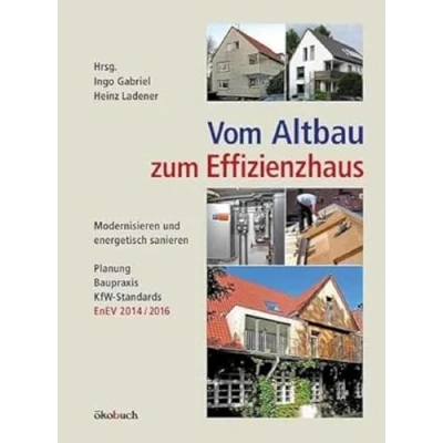 Abbildung von Vom Altbau zum Effizienzhaus: Modernisieren und energetisch sanieren, Planung, Baupraxis, KfW Standards, EnEV 2014/2016