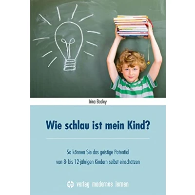 Abbildung von Wie schlau ist mein Kind?: So können Sie das geistige Potential von 8 12 jährigen Kindern selbst einschätzen