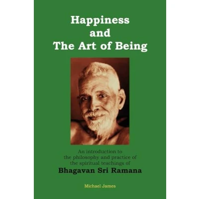 Abbildung von Happiness and the Art of Being: An introduction to philosophy practice spiritual teachings Bhagavan Sri Ramana (Second Edition)