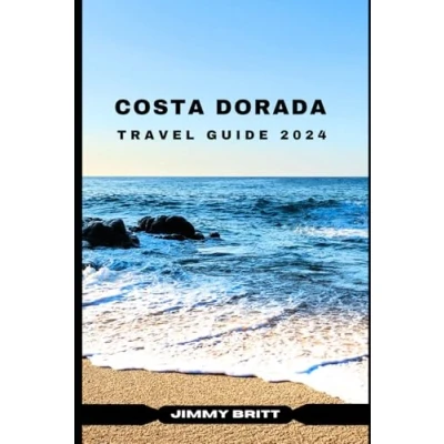 Abbildung von Costa DORADA TRAVEL GUIDE 2024: Your Passport to Exploring Dorada’s Hidden Treasures and Scenic Wonders in 2024 (JOURNEYS OF A LIFETIME)