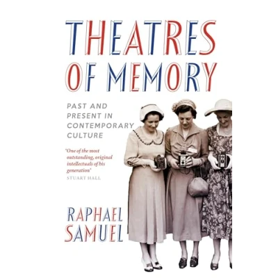 Abbildung von Theatres of Memory: Past and Present in Contemporary Culture