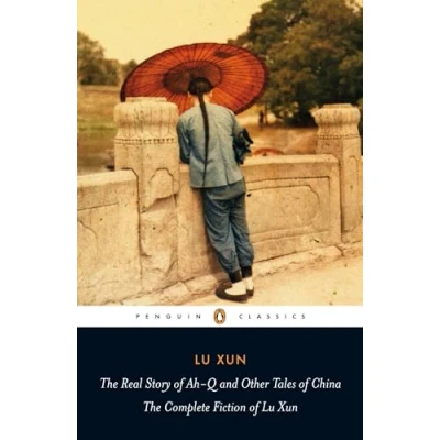Abbildung von The Real Story of Ah Q and Other Tales China: Complete Fiction Lu Xun (Penguin Classics)