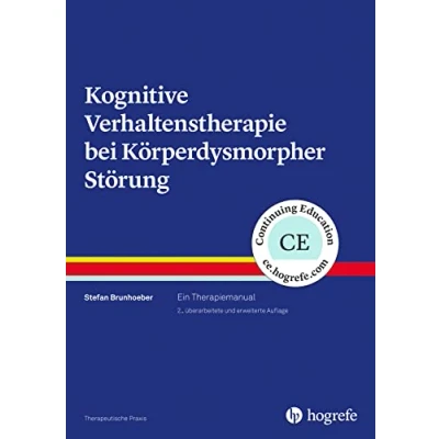 Abbildung von Kognitive Verhaltenstherapie bei Körperdysmorpher Störung: Ein Therapiemanual (Therapeutische Praxis)