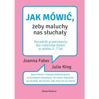 Abbildung von Jak mówić, żeby maluchy nas słuchały: Poradnik przetrwania dla rodziców dzieci w wieku 2 7 lat