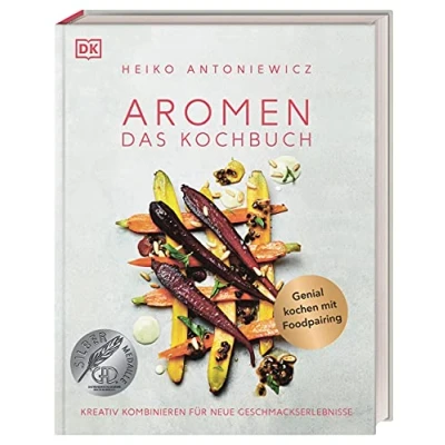 Abbildung von Aromen Das Kochbuch: Kreativ kombinieren für neue Geschmackserlebnisse. Genial kochen mit Foodpairing