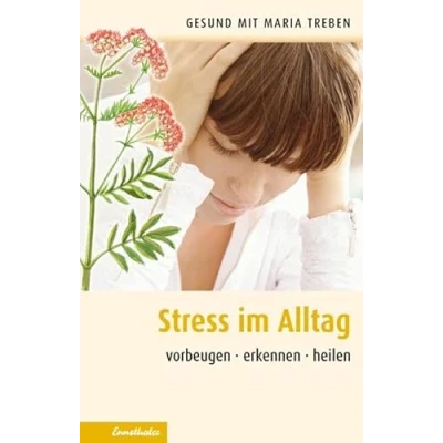 Abbildung von Stress im Alltag: Vorbeugen erkennen heilen (Gesund mit Maria Treben)