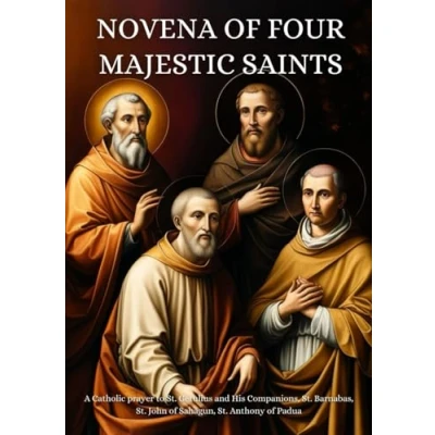 Abbildung von Novena of Four Majestic Saints: A Catholic prayer to St. Getulius and His Companions, Barnabas, John Sahagun, Anthony Padua