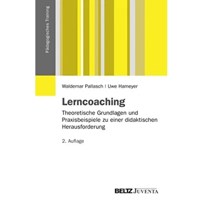 Abbildung von Lerncoaching: Theoretische Grundlagen und Praxisbeispiele zu einer didaktischen Herausforderung (Pädagogisches Training)