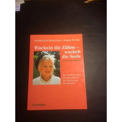 Abbildung von Wackeln die Zähne wackelt Seele: Der Zahnwechsel. Ein Handbuch für Eltern und Erziehende