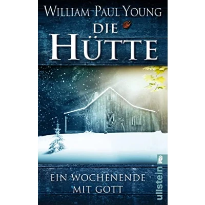 Abbildung von Die Hütte: Ein Wochenende mit Gott Das meistverkaufte Buch über seit der Bibel