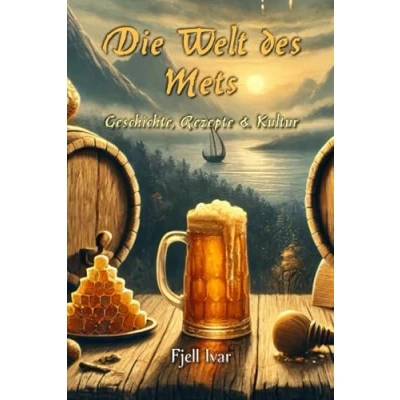 Abbildung von Die Welt des Mets: Geschichte, Rezepte und Kultur
