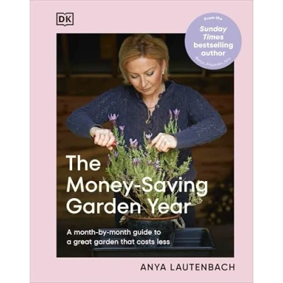 Abbildung von The Money Saving Garden Year: a month by Guide to Great that Costs Less