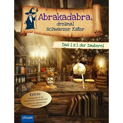 Abbildung von Abrakadabra, dreimal schwarzer Kater: Das 1 x der Zauberei