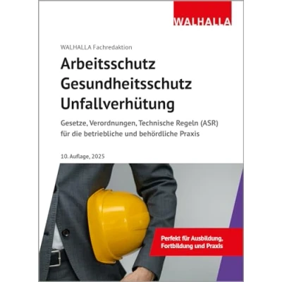 Abbildung von Arbeitsschutz, Gesundheitsschutz, Unfallverhütung: Ausgabe 2025; Gesetze, Verordnungen, Technische Regeln (ASR) für die betriebliche und behördliche Praxis