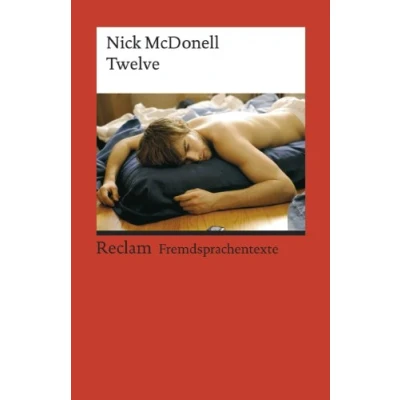 Abbildung von Twelve. Englischer Text mit deutschen Worterklärungen. B2C1 (GER): McDonell, Nick Schullektüre Erläuterungen 9127 (Reclams Universal Bibliothek)