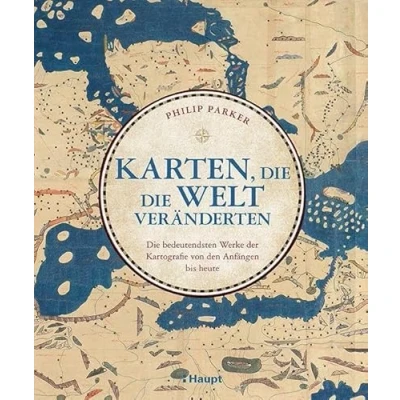 Abbildung von Karten, Die Welt veränderten: bedeutendsten Werke der Kartografie von den Anfängen bis heute