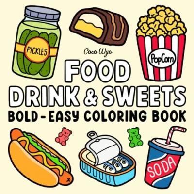 Abbildung von Food Drink &amp; Sweets: Coloring Book for Adults and Kids, Bold Easy, Simple Big Designs Relaxation Featuring a Variety of Foods, Drinks, Desserts Fruits (Bold Easy Coloring)