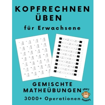 Abbildung von Kopfrechnen Üben für Erwachsene: Gemischte Matheübungen mit Addition, Subtraktion, Multiplikation, Division, Brüchen und Prozentrechnung, 1000+ Rechenübungen