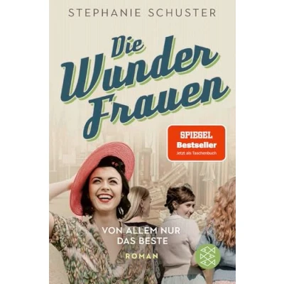Abbildung von Die Wunderfrauen: Von allem nur das Beste. Wunderfrauen Bestseller Serie