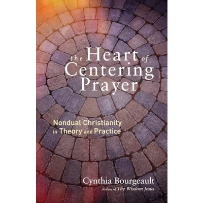 Abbildung von The Heart of Centering Prayer: Nondual Christianity in Theory and Practice