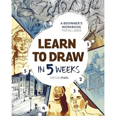 Abbildung von Learn to Draw in 5 Weeks: A Beginner&#039;s Workbook for All Ages
