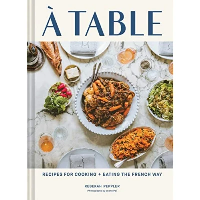 Abbildung von A Table: Recipes for Cooking and Eating the French Way