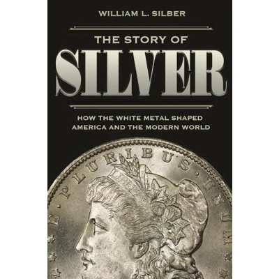 Abbildung von the Story of Silver: How White Metal Shaped America and Modern World