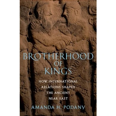 Abbildung von Brotherhood of Kings: How International Relations Shaped the Ancient Near East