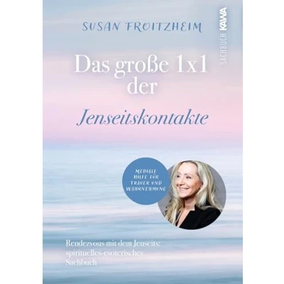 Abbildung von Das große 1x1 der Jenseitskontakte: Rendezvous mit dem Jenseits® (spirituell esoterisches Sachbuch) mediale Hilfe für Trauer und Wahrnehmung