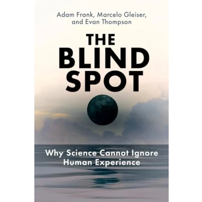 Abbildung von The Blind Spot: Why Science Cannot Ignore Human Experience