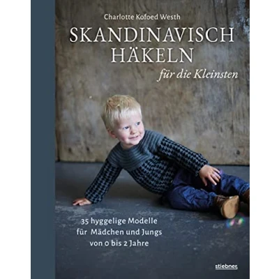 Abbildung von Skandinavisch Häkeln für die Kleinsten. 35 hyggelige Modelle Mädchen und Jungs von 0 bis 2 Jahren. Moderne Babykleidung Anleitungen Anfänger:innen Fortgeschrittene