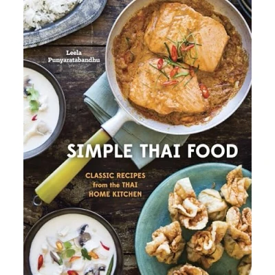 Abbildung von Simple Thai Food: Classic Recipes from the Home Kitchen [A Cookbook]