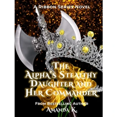Abbildung von The Alpha&#039;s Stealthy Daughter and Her Commander (Ribbon Series, Band 8)