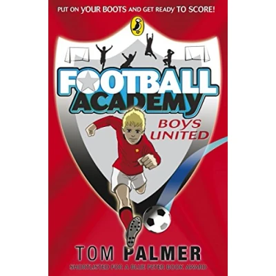 Abbildung von Football Academy: Boys United: Put on your boots and get ready to score! (Football Academy, 1)