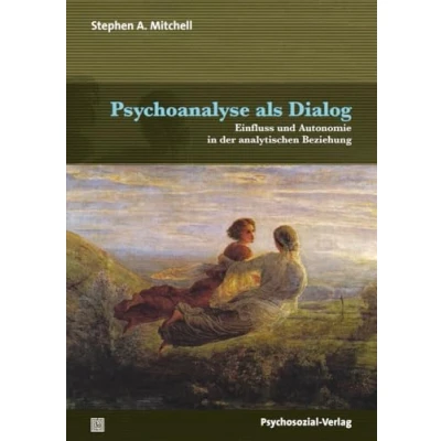 Abbildung von Psychoanalyse als Dialog: Einfluss und Autonomie in der analytischen Beziehung (Bibliothek Psychoanalyse)