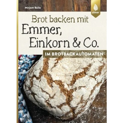 Abbildung von Brot backen mit Emmer, Einkorn und Co. im Brotbackautomaten