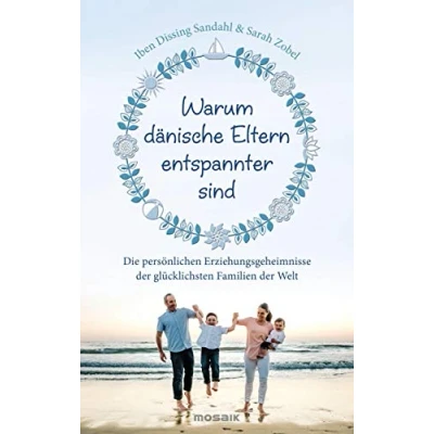 Abbildung von Warum dänische Eltern entspannter sind: Die persönlichen Erziehungsgeheimnisse der glücklichsten Familien Welt