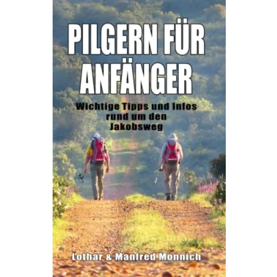 Abbildung von Pilgern für Anfänger: Wichtige Tipps &amp; Infos rund um den Jakobsweg / Camino Francés